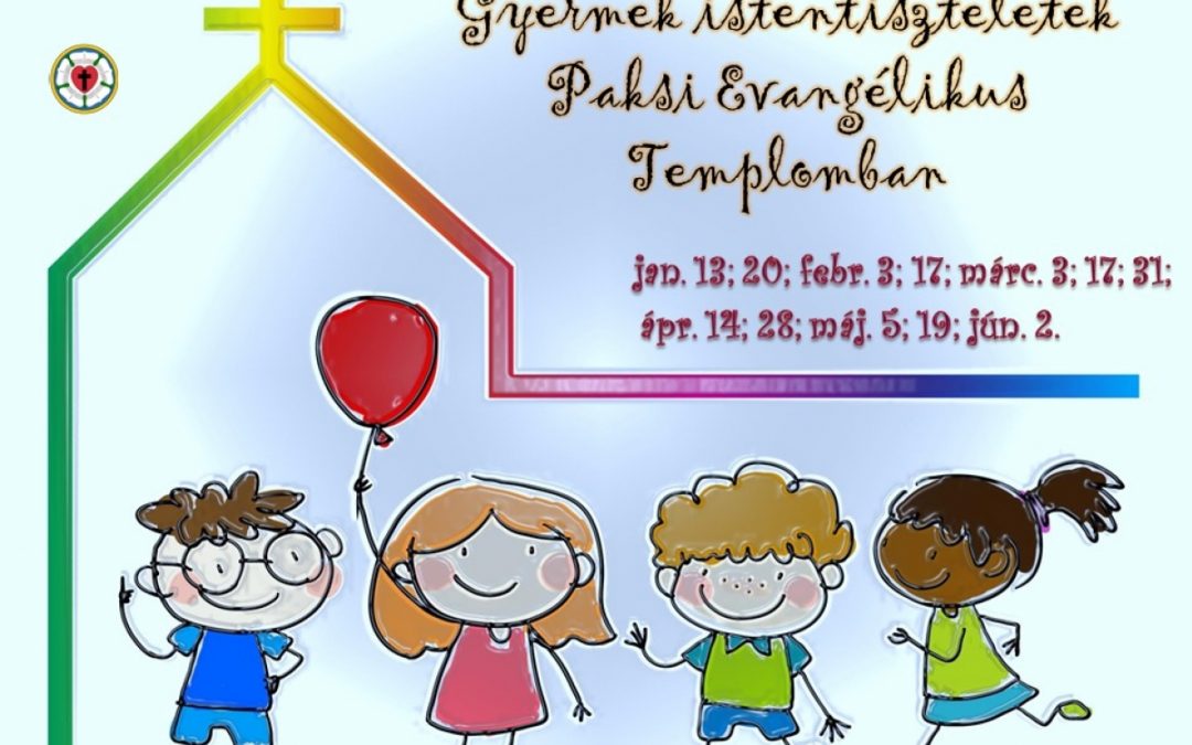 Gyermek istentiszteleti időpontok 2019-ben Pakson, fél tizenegytől, az evangélikus iskolaépületben